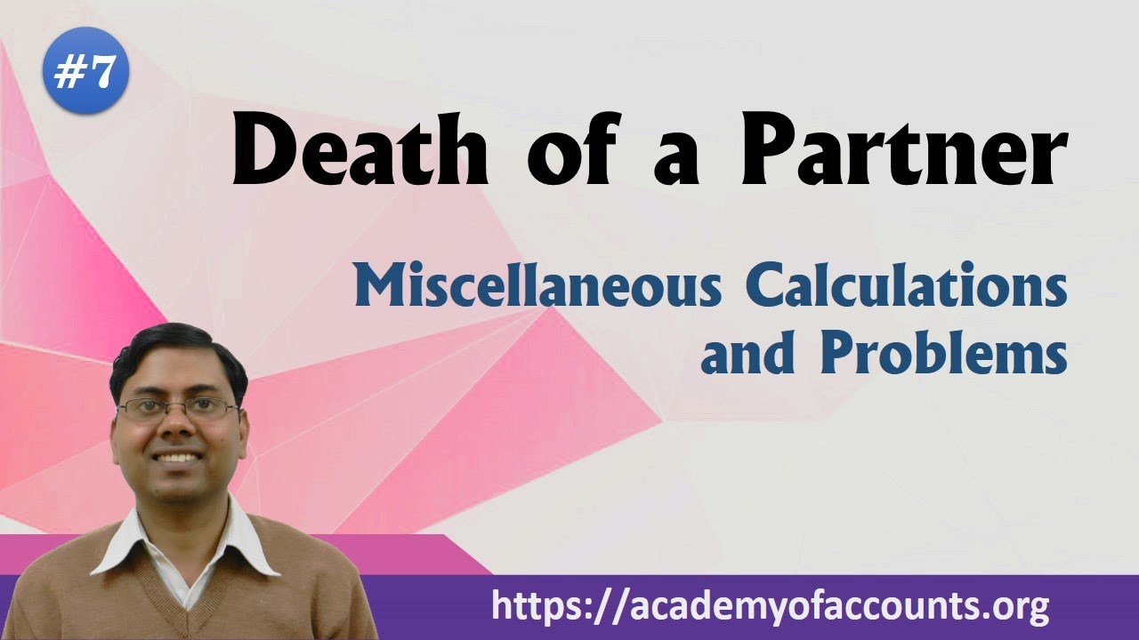 Death of a Partner [Basic Problem & Miscellaneous Calculations] bcom full form