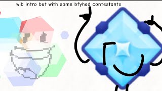 Wib Intro But With Some Bfyhad Contestants