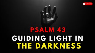 🔥 Guiding Light in the Darkness: Solutions from Psalm 43 🔥