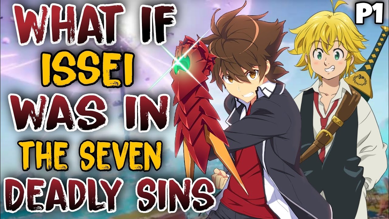 What if Issei was in the Seven deadly sins? |PART 1|