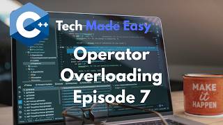 C++ Operator Overloading Explained | OOP Tutorial #7