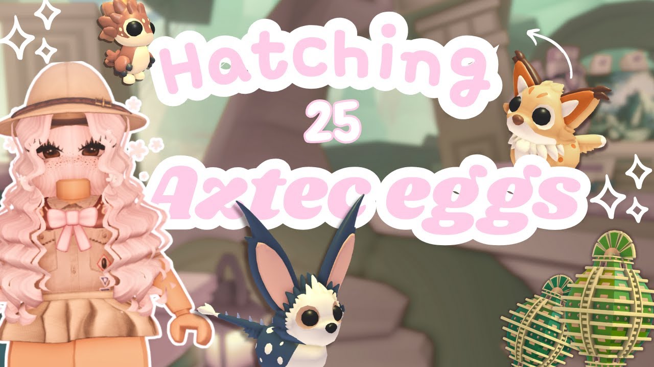 ₊˚⊹ ᰔ  Hatching 25 Aztec eggs!! | will I get every pet!? | Adopt me | ₊˚ ᰔ
