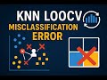 KNN LOOCV MISCLASSIFICATION ERROR