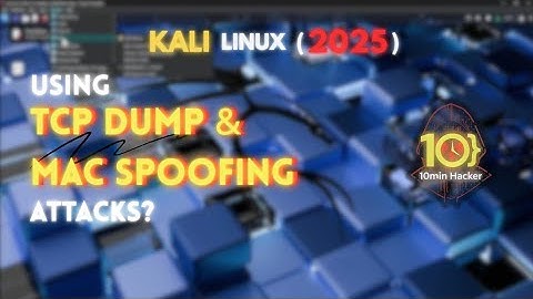 How Hackers Perform TCP Dump & MAC Spoofing Attack? | Kali Linux (2025)