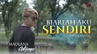 Maulana Wijaya - Biarlah Aku Sendiri (Official Music Video)