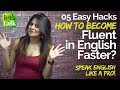 5 Simple & Easy tricks to Speak Fluent English Faster? – Increase your Fluency and Speak confidently