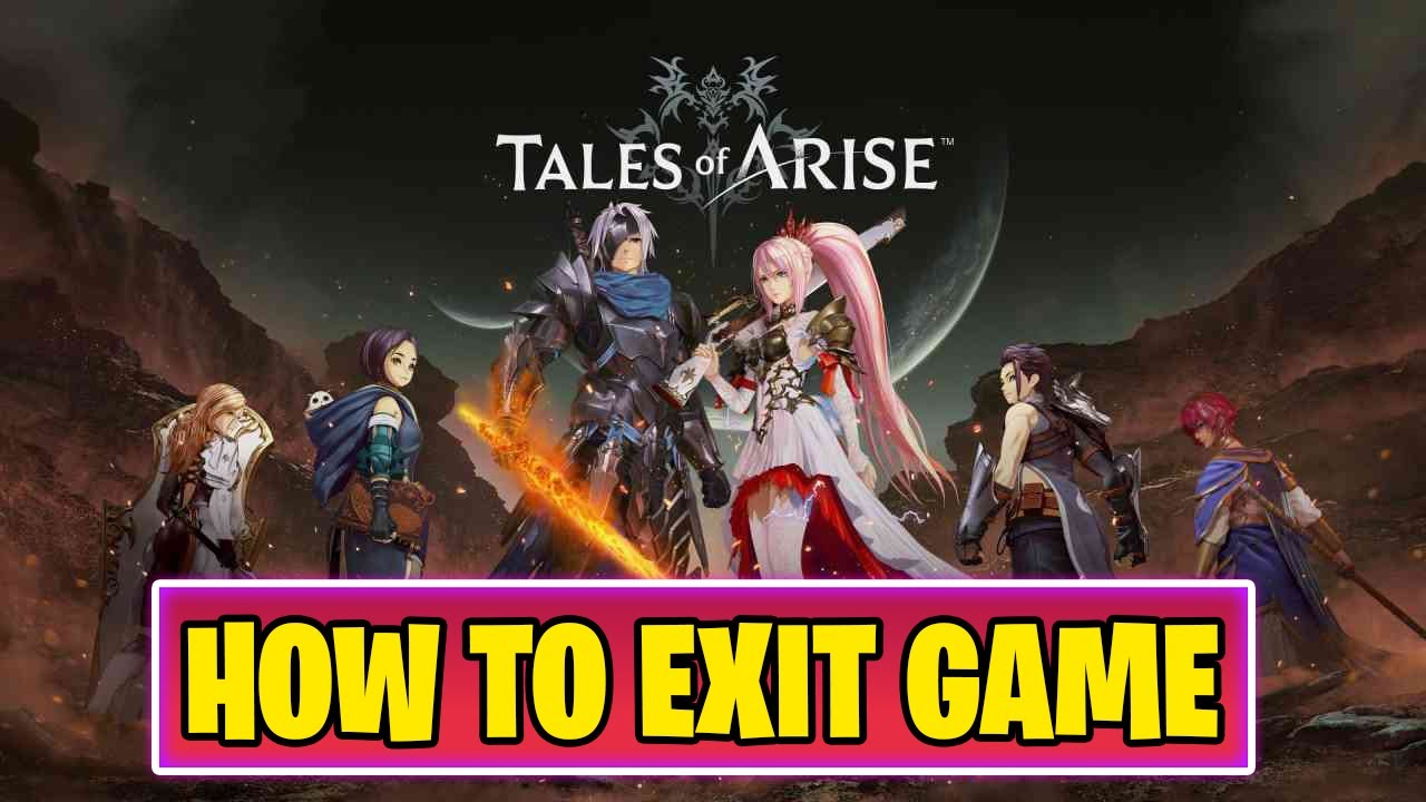 Tales of Arise How To Quit Game 