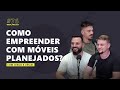 Como empreender com mveis planejados  weplancast 76