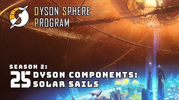 Dyson Components: Solar Sails - S2: Part 25 - Dyson Sphere Program