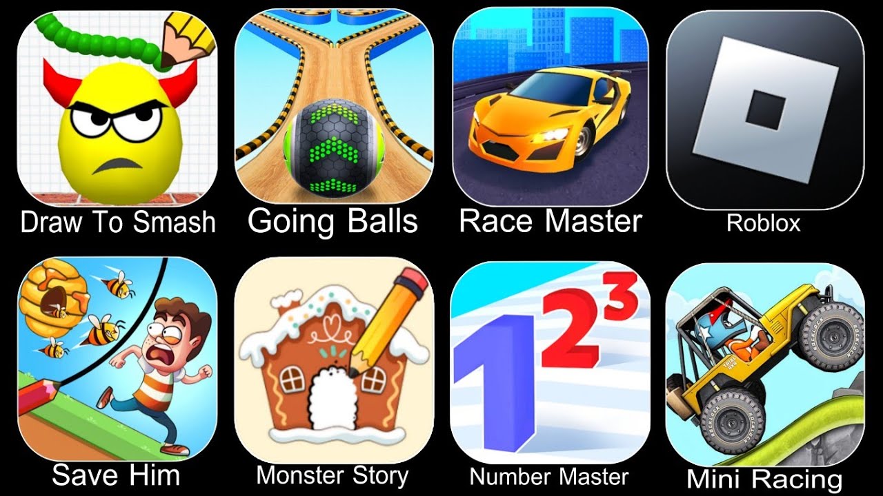 Draw To Smash,Going Balls,Race Master,Roblox,Save Him,Monster Story,Number Master,Mini Racing