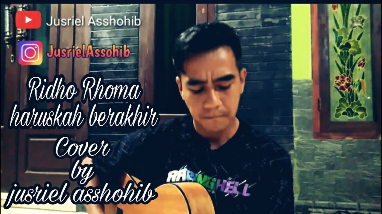RIDHO RHOMA HARUSKAH BERAKHIR COVER BY JUSRIEL ASSHOHIB - YouTube
