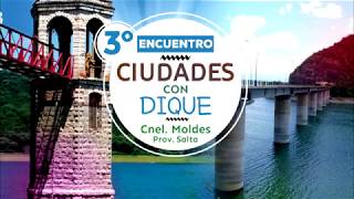 3° ENCUENTRO DE "CIUDADES CON DIQUE" en Coronel Moldes Pcia. de Salta
