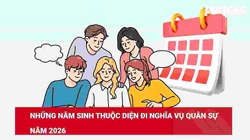 Những năm sinh thuộc diện đi nghĩa vụ quân sự năm 2026 | Báo Lao Động