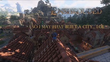 I think I BUILT The Largest TOWN in Enshrouded by ACCIDENT.....