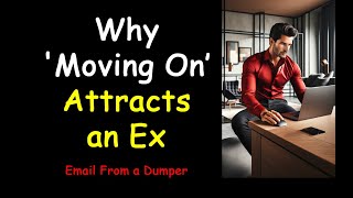 Why 'Moving On' Attracts an Ex  Email From a Dumper (Podcast 832)