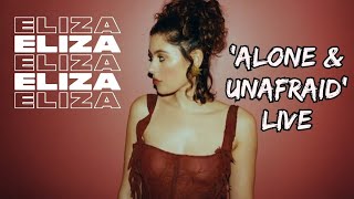 ELIZA - Alone & Unafraid (Live)