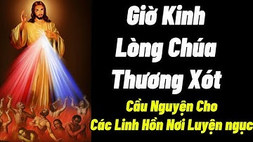 Giờ Kinh Lòng Thương Xót Hôm Nay | Cầu Nguyện Cho Các Linh Hồn Nơi Luyện Ngục