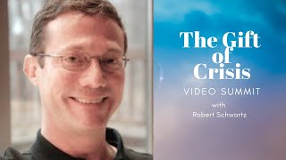 THE GIFT OF CRISIS: Rob Schwartz  The Life Challenges Your Soul Planned Before You Were Born