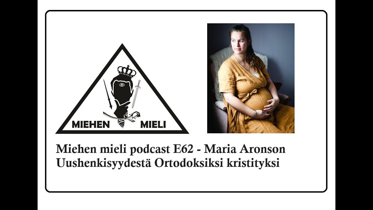 Miehen mieli podcast E62 - Maria Aronson - Uushenkisyydestä ortodoksi kristityksi
