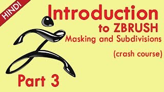 Introduction To ZBRUSH PART 3 Masking and Subdivision .... Crash Course...(HINDI).