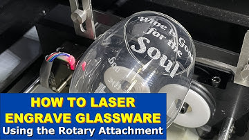 HOW TO LASER ENGRAVE GLASSWARE // Using the Rotary Attachment