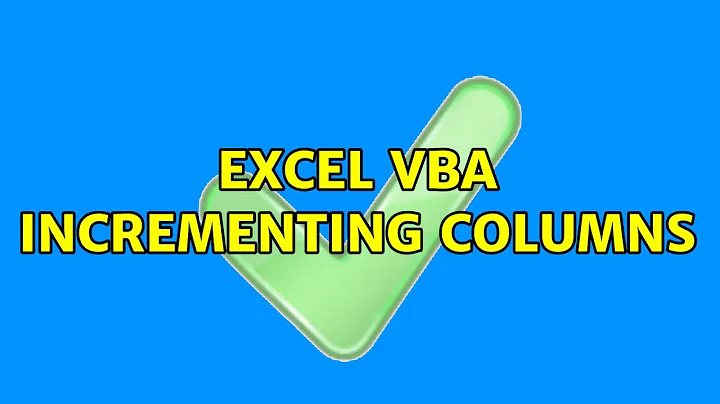 Excel VBA incrementing columns (2 Solutions!!)