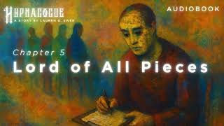Chapter 5 / Lord of All Pieces / HYPNAGOGUE / Audiobook / Written by Lauren G. Swee Net Worth