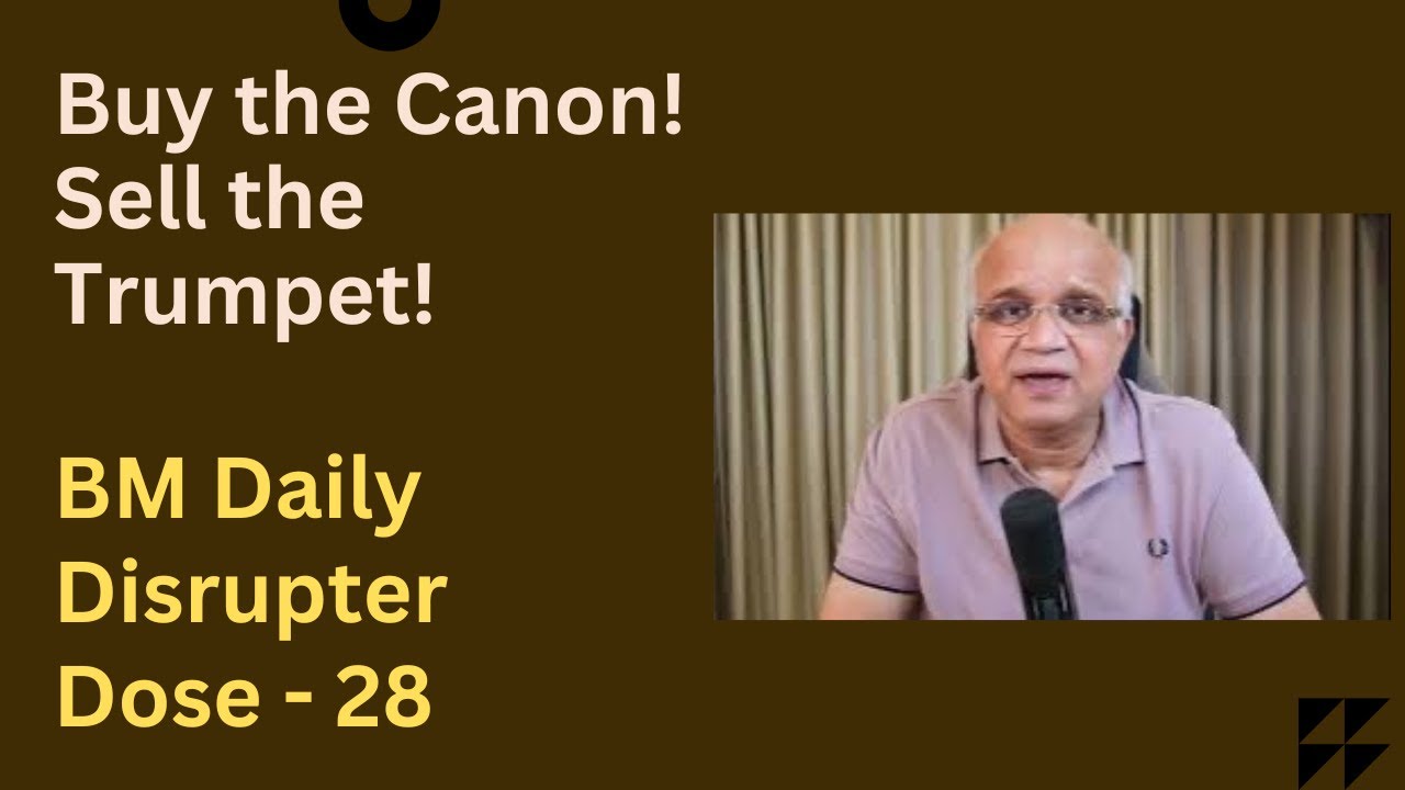Buy the Canon! Sell the Trumpet! BM Daily Disrupter Dose - 28
