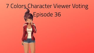 7 Colors Character Viewer Voting Episode 36