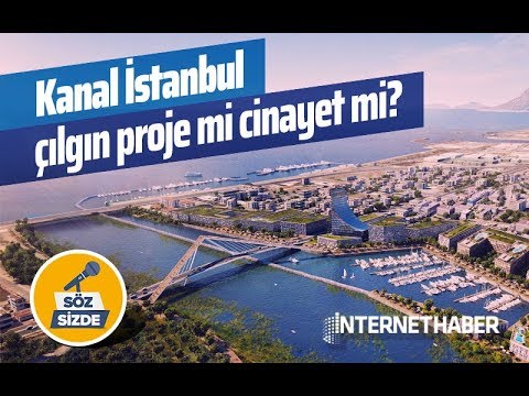 kanal istanbul cilgin proje mi cinayet mi sokakroportaji youtube