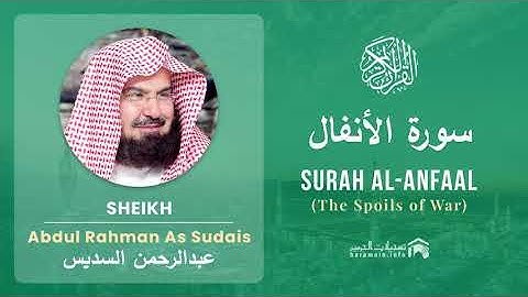 Quran 8   Surah Al Anfaal سورة الأنفال   Sheikh Abdul Rahman As Sudais - With English Translation