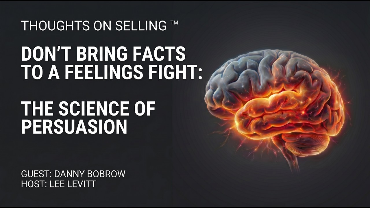 Don't Bring Facts to a Feelings Fight: The Science of Persuasion and Sales Effectiveness