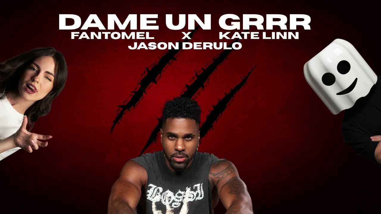 Fantomel x@KateLinnOfficial x @JasonDerulo - Dame Un Grrr