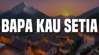 Bapa Kau Setia, Tuhan Tak Pernah Gagal, Tenang Bersama-Mu (Lirik) - Sudirman Worship, Edward Chen