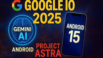 Google I/O 2025 Highlights: Gemini AI, Android 15 & Project Astra Explained!"