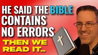 He Said the Bible Has No Errors — Then We Read It