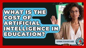 What Is The Cost Of Artificial Intelligence In Education? - Aspiring Teacher Guide