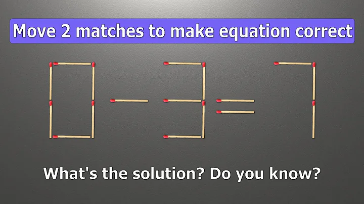 Match puzzle - move 2 matches to make equation 0-3=7 correct | Best matchstick puzzle