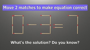 Match puzzle - move 2 matches to make equation 0-3=7 correct | Best matchstick puzzle