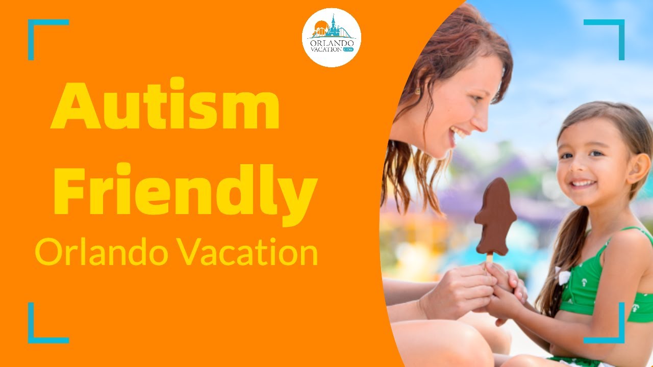 Orlando Vacation planning guide for Autistic Kids or Adults YouTube