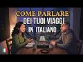 How to Talk About Traveling in Italian | Easy Italian Conversation
