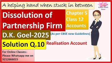 Dissolution of Partnership Firm| D K Goel 2025| Q10| Ch5| Class 12| ACCOUNTS| D K GOEL@learnwithease