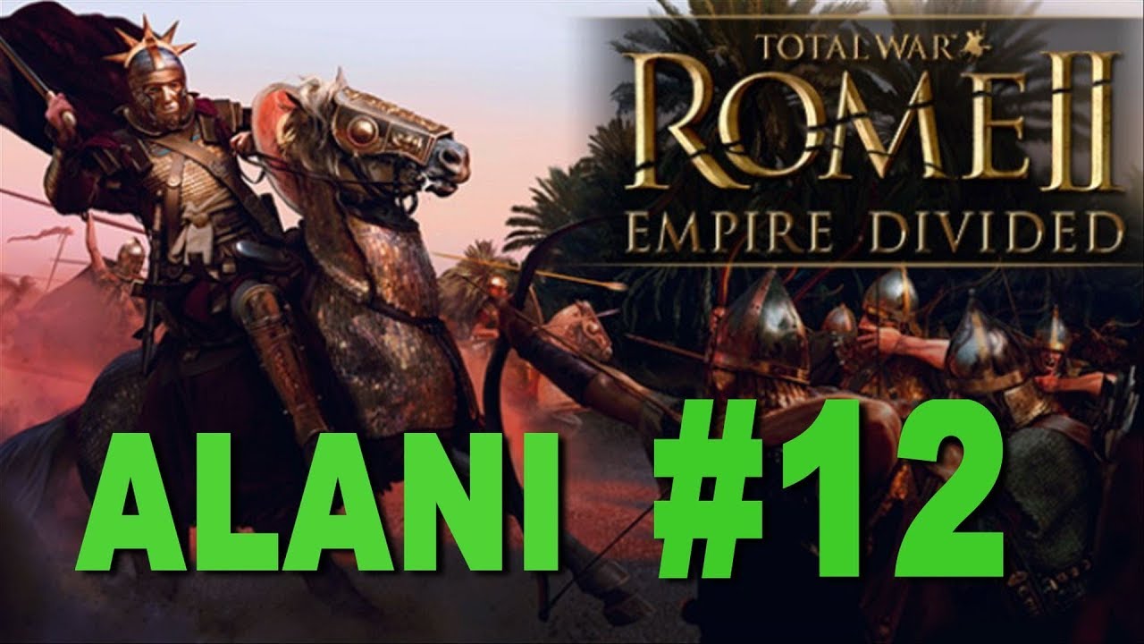 Total War: Rome 2 - Empire Divided - Alani Campaign #12 lets play a little game