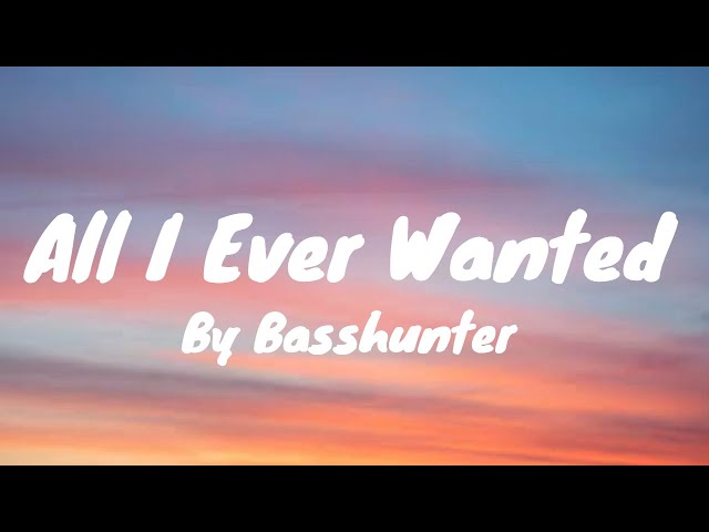 All I Ever Wanted (Lyrics) - Basshunter