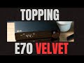Topping E70 Velvet Review