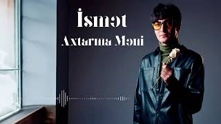 İsmet - Axtarma Meni (Yeni 2024)