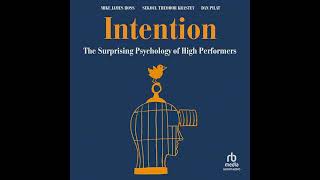 Intention: The Surprising Psychology of High Performers by Dan Pilat | Full Audiobook