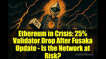 Ethereum in Crisis: 25% Validator Drop After Fusaka Update - Is the Network at Risk?