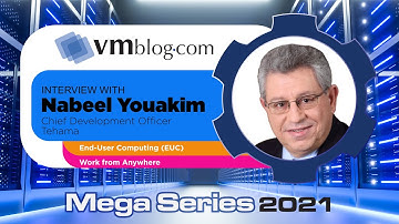 VMblog 2021 Mega Series, Tehama Shares Expertise on EUC and Work From Anywhere Topic