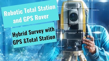 Robotic Total Station and GPS Rover  _ Lecture _ 5 _ 6